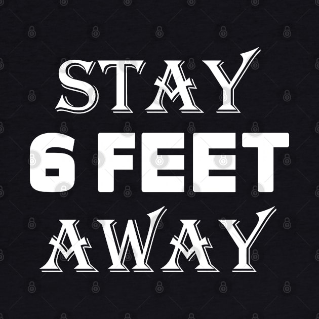 Stay 6 Feet Away  black Face Mask, six Feet t shirt by slawers